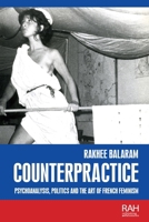 Counterpractice: Psychoanalysis, Politics and the Art of French Feminism (Rethinking Art's Histories) 1526191644 Book Cover