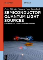 Semiconductor Quantum Light Sources: Fundamentals, Technologies and Devices 3110703408 Book Cover