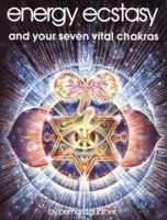 Energy Ecstasy & Your Seven Vital Chakras 0896150003 Book Cover