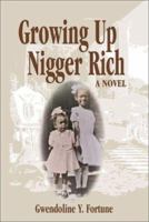 Growing Up Nigger Rich: A Novel 1565549635 Book Cover