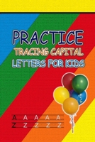 Practice tracing Capital letters for kids: 6x9 inches / 104 pages 1660811627 Book Cover