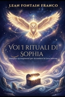 Voi I rituali di Sophia: Semplici accorgimenti per accendere la luce interna (Italian Edition) B0HDDGBKTJ Book Cover