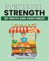 Wonderful Strength of fruits and vegetables 1088180906 Book Cover