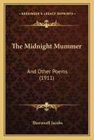 The Midnight Mummer, and Other Poems 1167176847 Book Cover