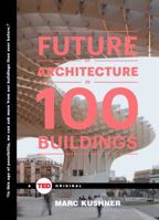 The Future of Architecture in 100 Buildings 1476784922 Book Cover