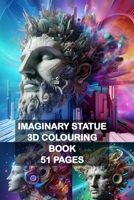 Immerse Your Creativity: Enchanting Statue Coloring Book with 51 Pages – A Vibrant Journey of Artistic Expression: Step Into the Realm of Imagination: ... Where Colors Pop and Creativity Takes Flight! B0CP2ZYPFK Book Cover