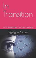 In Transition : A Transgender Pre-Op Journey 1793432651 Book Cover
