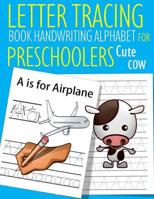 Letter Tracing Book Handwriting Alphabet for Preschoolers Cute Cow: Letter Tracing Book Practice for Kids Ages 3+ Alphabet Writing Practice Handwriting Workbook Kindergarten toddler 1073872424 Book Cover