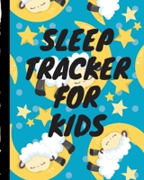 Sleep Tracker For Kids: Sleep Apnea Insomnia Notebook | Continuous Positive Airway Pressure Diary | Log Your Sleep Patterns | Restless Leg Syndrome | Sleepwalking 1670121313 Book Cover