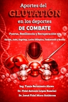 Aportes del Glutatión en los Deportes de Combate .: Fuerza, Resiliencia y Recuperación en Karate, Judo, Esgrima, Lucha Olímpica, Taekwondo y Boxeo. (Spanish Edition) B0H1R86TJJ Book Cover