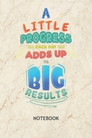 A Little Progress Each Day Adds Up To Big Results: Entrepreneur NOTEBOOK Grid-lined 6x9 - Business Journal A5 Gridded - Capitalist Planner Business Quotes 120 Pages SQUARED - Success Motivation Diary 1704326249 Book Cover