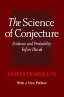 The Science of Conjecture: Evidence and Probability Before Pascal 1421418800 Book Cover