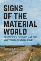 Signs of the Material World: Dostoevsky, Science, and the Nineteenth-Century Novel 1487560702 Book Cover