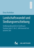Landschaftswandel Und Siedlungsverschiebung: Siedlungsdynamik Im Gro�raum Susiana Vom 5. Bis 2. Jahrtausend VOR Unserer Zeit 3662623579 Book Cover