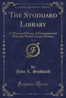 The Stoddard Library, Vol. 8: A Thousand Hours of Entertainment with the World's Great Writers 1331224403 Book Cover