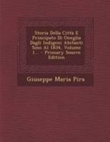 Storia Della Citt� E Principato Di Oneglia Dagli Indigeni Abitanti Sino Al 1834, Vol. 1 (Classic Reprint) 127680511X Book Cover