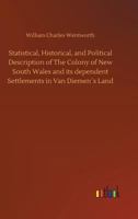 Statistical, Historical and Political Description of the Colony of New South Wales 3849192733 Book Cover