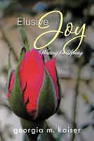 Elusive Joy: Waiting for Spring 147977863X Book Cover