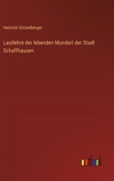 Lautlehre der lebenden Mundart der Stadt Schaffhausen 3368537490 Book Cover