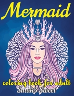 Mermaid Coloring Book for Adult: Coloring Book For Adult for Stress Relief and Relaxation with Mystical Island, Enchanting Sea Life, Ocean Goddesses 1694077756 Book Cover