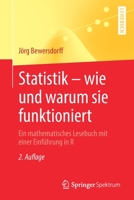 Statistik – wie und warum sie funktioniert: Ein mathematisches Lesebuch mit einer Einführung in R 3662637111 Book Cover