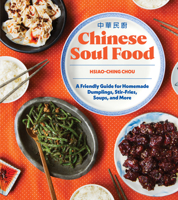 Chinese Soul Food: A Friendly Guide for Homemade Dumplings, Stir-Fries, Soups, and More 1632174553 Book Cover