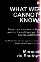 What We Cannot Know: Explorations at the Edge of Knowledge 0735221820 Book Cover