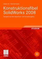 Konstruktionsfibel Solidworks 2008: Beispiele Aus Dem Maschinen- Und Vorrichtungsbau 383480519X Book Cover