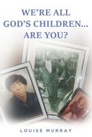 We're All God's Children... Are You? 1649529392 Book Cover