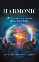 Harmonic: My Story of a Living Harmonic Form 1965390080 Book Cover