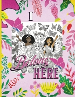 I Belong Here: Motivational Coloring Book: For Adults and Teens with Inspirational Quotes B0CTPYYCD1 Book Cover