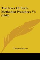 The Lives Of Early Methodist Preachers V5 1165607328 Book Cover