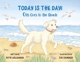 Today is the Day!: Otis Goes to the Beach B0CN2LVQTZ Book Cover