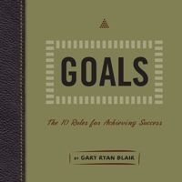 Goals: The 10 Rules for Achieving Success 1608100502 Book Cover