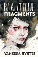 Beautiful Fragments 0473452774 Book Cover