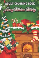 Adult Coloring Book Merry Christmas Coloring: Stress Relieving Coloring Pages, Coloring Book for Adults Relaxation/ Beautiful Holiday Designs with Christmas B08GRDQ5ZH Book Cover