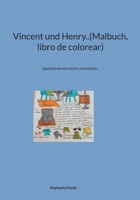 Vincent und Henry..(Malbuch, libro de colorear): Spanisch lernen leicht und einfach.. 3757891708 Book Cover