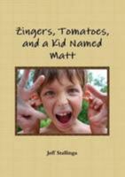 Zingers, Tomatoes, And A Kid Named Matt 125793757X Book Cover