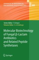 Molecular Biotechnology of Fungal beta-Lactam Antibiotics and Related Peptide Synthetases (Advances in Biochemical Engineering / Biotechnology) 3642060358 Book Cover