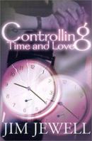 Controlling Time and Love 0595157432 Book Cover