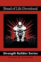 Bread of Life Devotional Strength Builder Series 1453526552 Book Cover