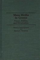 Mass Media in Greece: Power, Politics and Privatization 027594106X Book Cover