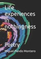 Life experiences in nothingness: Poetry B0FQNHRKP7 Book Cover