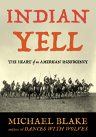 Indian Yell: The Heart of an American Insurgency 0873589076 Book Cover