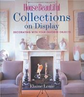 House Beautiful Collections on Display: Decorating with Your Favorite Objects (House Beautiful) 1588162451 Book Cover