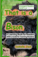 That is a Bison: A Learning Book for Readers (With a guide for teaching readers) B0FR9LQ8RZ Book Cover