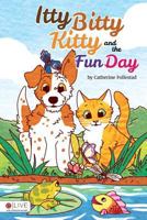 Itty Bitty Kitty and the Fun Day 1946977578 Book Cover