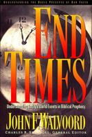 End Times: Understanding Today's World Events in Biblical Prophecy 0849913772 Book Cover