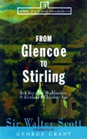 From Glencoe to Stirling: Rob Roy, the Highlanders & Scotlands Chivalric Age 1581821298 Book Cover