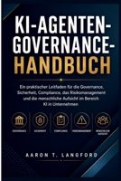 KI-Agenten-Governance-Handbuch: Ein praktischer Leitfaden für die Governance, Sicherheit, Compliance, das Risikomanagement und die menschliche Aufsicht im Bereich KI in Unternehmen (German Edition) B0H8DVGNBT Book Cover